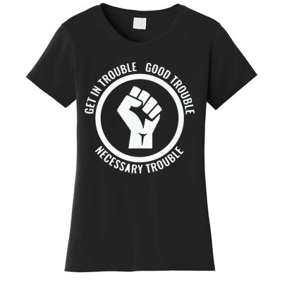 Get In Good Necessary Trouble | Civil Rights Protest Women's T-Shirt