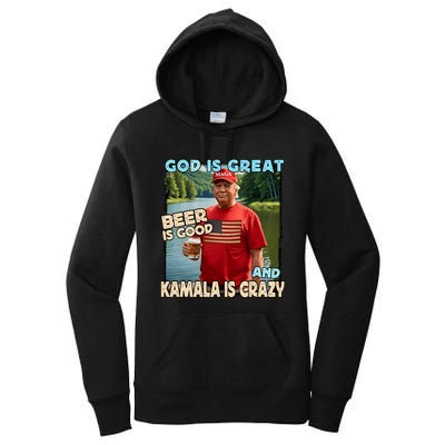 God Is Great Beer Is Good And Kamala Are Crazy Funny Trump Women's Pullover Hoodie