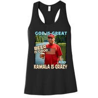 God Is Great Beer Is Good And Kamala Are Crazy Funny Trump Women's Racerback Tank