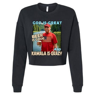 God Is Great Beer Is Good And Kamala Are Crazy Funny Trump Cropped Pullover Crew