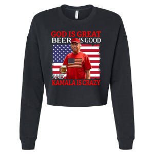 God Is Great Beer Is Good And Kamala Are Crazy Funny Trump Cropped Pullover Crew