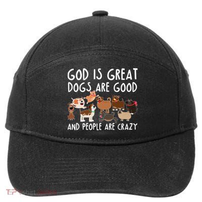God Is Great Dogs Are Good And People Are Crazy 7-Panel Snapback Hat