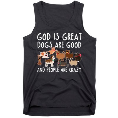 God Is Great Dogs Are Good And People Are Crazy Tank Top