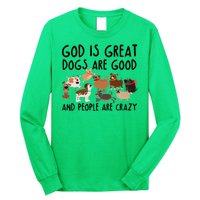 God Is Great Dogs Are Good And People Are Crazy Long Sleeve Shirt