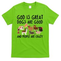 God Is Great Dogs Are Good And People Are Crazy T-Shirt