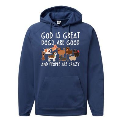 God Is Great Dogs Are Good And People Are Crazy Performance Fleece Hoodie