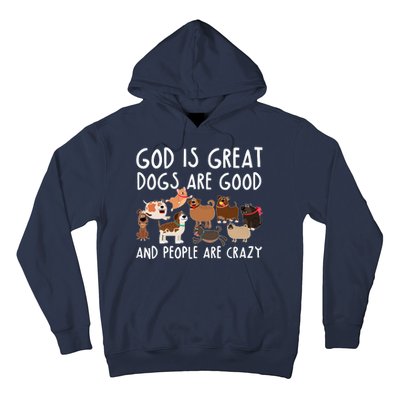 God Is Great Dogs Are Good And People Are Crazy Hoodie