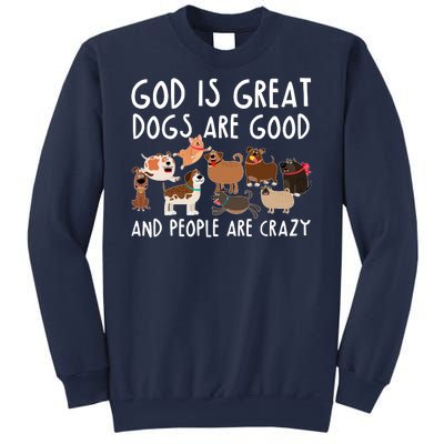 God Is Great Dogs Are Good And People Are Crazy Sweatshirt