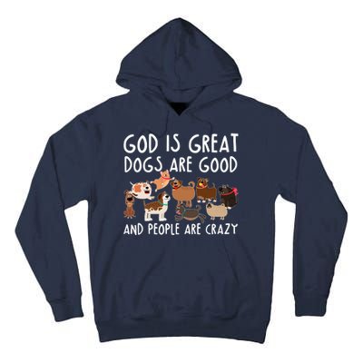 God Is Great Dogs Are Good And People Are Crazy Tall Hoodie