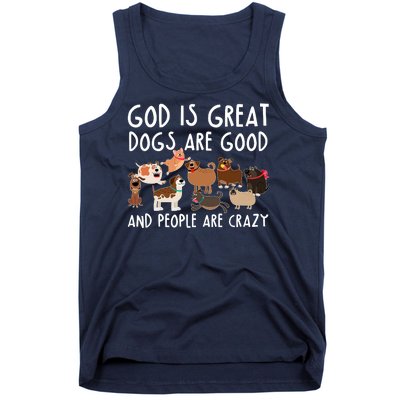 God Is Great Dogs Are Good And People Are Crazy Tank Top