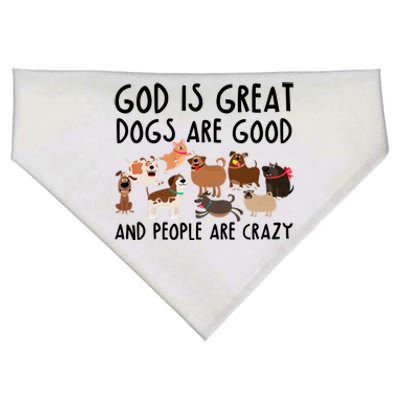 God Is Great Dogs Are Good And People Are Crazy USA-Made Doggie Bandana