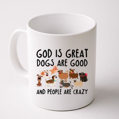 God Is Great Dogs Are Good And People Are Crazy Coffee Mug