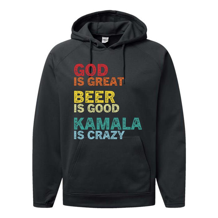 God Is Great Beer Is Good And Kamala Are Crazy Funny Trump Performance Fleece Hoodie