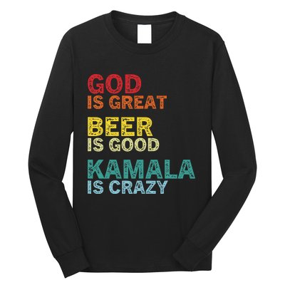 God Is Great Beer Is Good And Kamala Are Crazy Funny Trump Long Sleeve Shirt