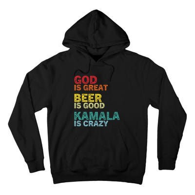 God Is Great Beer Is Good And Kamala Are Crazy Funny Trump Tall Hoodie