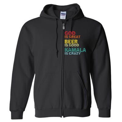 God Is Great Beer Is Good And Kamala Are Crazy Funny Trump Full Zip Hoodie