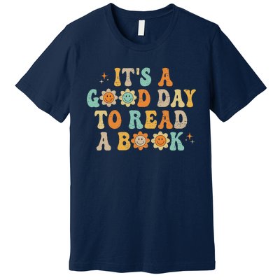 Groovy Its Good Day To Read Book Library Reading Lover Sweatshirt Premium T-Shirt