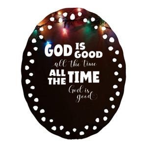 God Is Good All The Time All The Time God Is Good Ceramic Oval Ornament