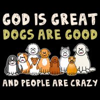 God Is Great Dogs Are Good People Are Crazy Cooling Performance Crew T-Shirt