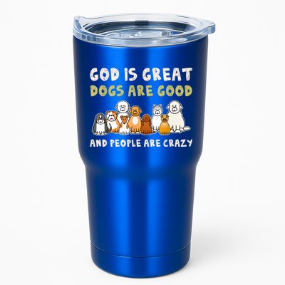 God Is Great Dogs Are Good People Are Crazy Tumbler