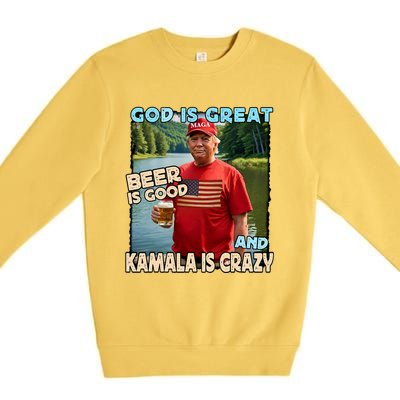 God Is Great Beer Is Good And Kamala Are Crazy Funny Trump Premium Crewneck Sweatshirt