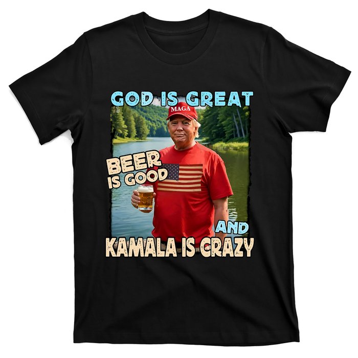 God Is Great Beer Is Good And Kamala Are Crazy Funny Trump T-Shirt