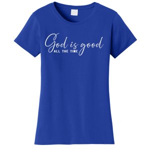 God Is Good All The Time Christian Faith Bible Saying Church Gift Women's T-Shirt