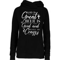 God Is Great Beer Is Good And People Are Crazy Drinking Gift Womens Funnel Neck Pullover Hood