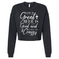 God Is Great Beer Is Good And People Are Crazy Drinking Gift Cropped Pullover Crew