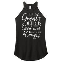 God Is Great Beer Is Good And People Are Crazy Drinking Gift Women's Perfect Tri Rocker Tank