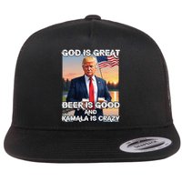 God Is Great Beer Is Good And Kamala Are Crazy Funny Trump Flat Bill Trucker Hat