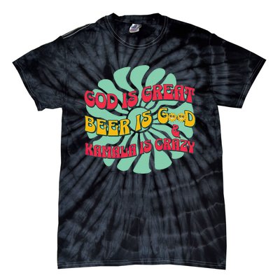 God Is Great Beer Is Good And Kamala Are Crazy Funny Trump Tie-Dye T-Shirt