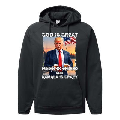 God Is Great Beer Is Good And Kamala Are Crazy Funny Trump Performance Fleece Hoodie