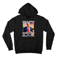 God Is Great Beer Is Good And Kamala Are Crazy Funny Trump Hoodie