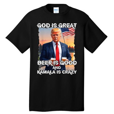 God Is Great Beer Is Good And Kamala Are Crazy Funny Trump Tall T-Shirt