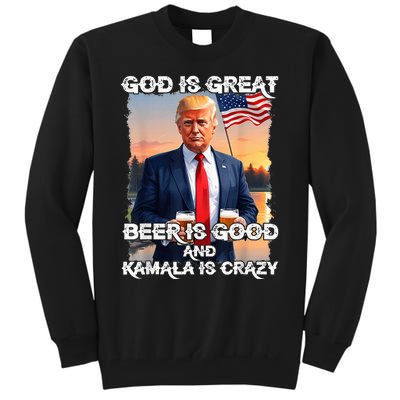 God Is Great Beer Is Good And Kamala Are Crazy Funny Trump Tall Sweatshirt