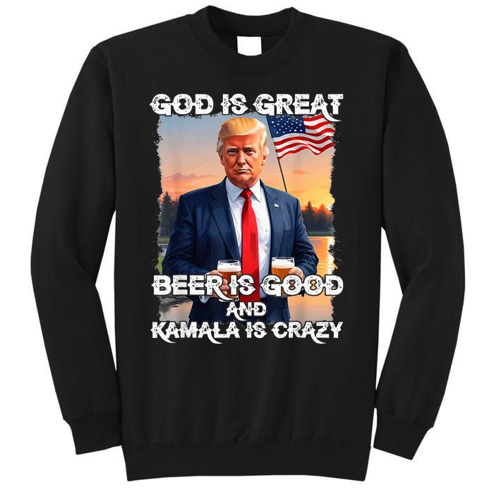 God Is Great Beer Is Good And Kamala Are Crazy Funny Trump Tall Sweatshirt