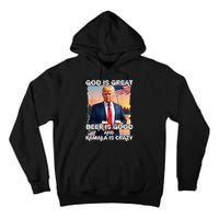 God Is Great Beer Is Good And Kamala Are Crazy Funny Trump Tall Hoodie