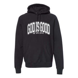 God Is Good All The Time Bible Verse Premium Hoodie