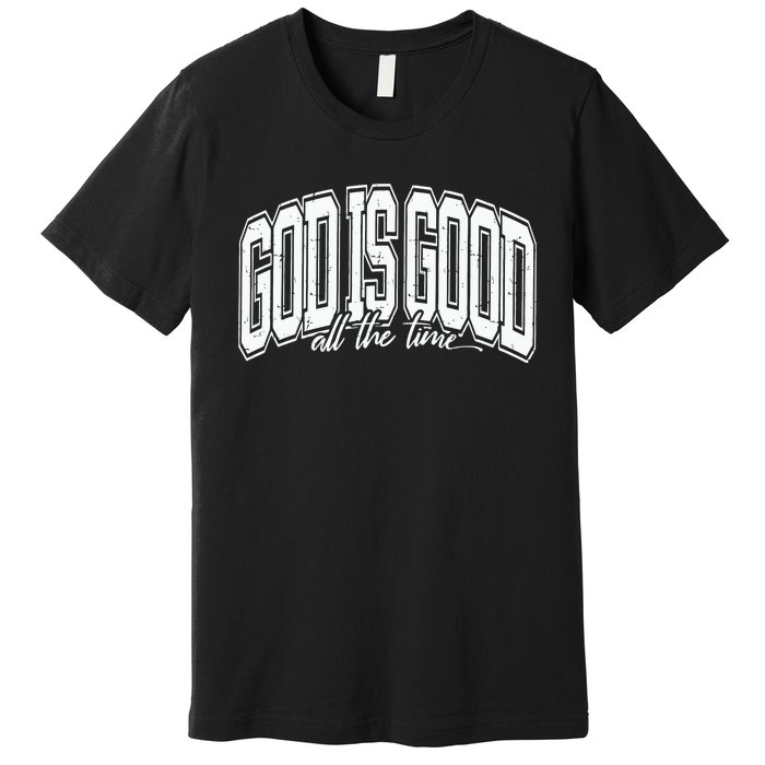 God Is Good All The Time Bible Verse Premium T-Shirt