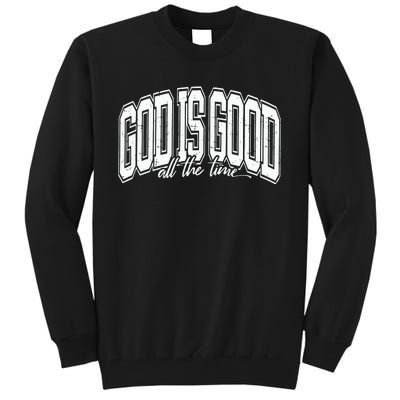 God Is Good All The Time Bible Verse Tall Sweatshirt