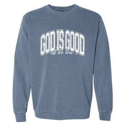 God Is Good All The Time Bible Verse Garment-Dyed Sweatshirt