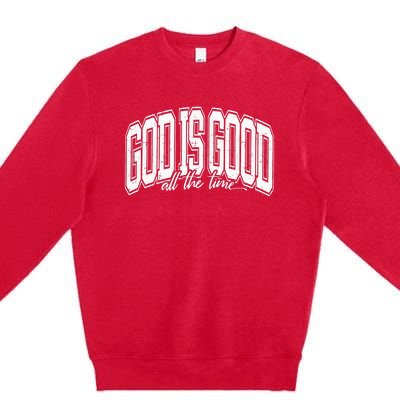 God Is Good All The Time Bible Verse Premium Crewneck Sweatshirt