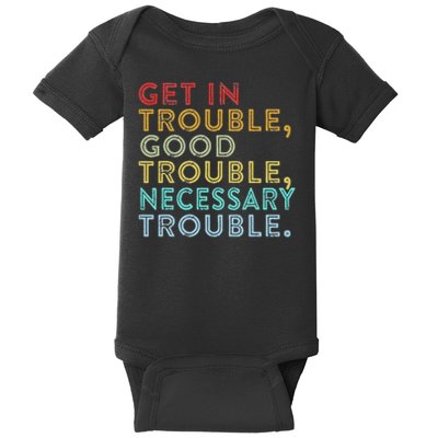 Get In Good Necessary Trouble For Social Justice Baby Bodysuit