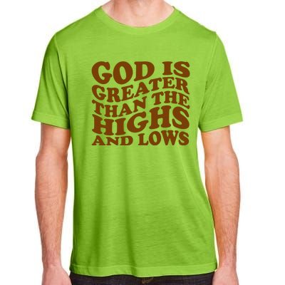 God Is Greater Than The Highs And Lows Adult ChromaSoft Performance T-Shirt