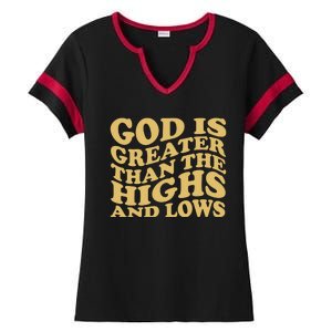 God Is Greater Than The Highs And Lows Ladies Halftime Notch Neck Tee