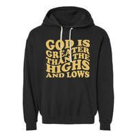 God Is Greater Than The Highs And Lows Garment-Dyed Fleece Hoodie