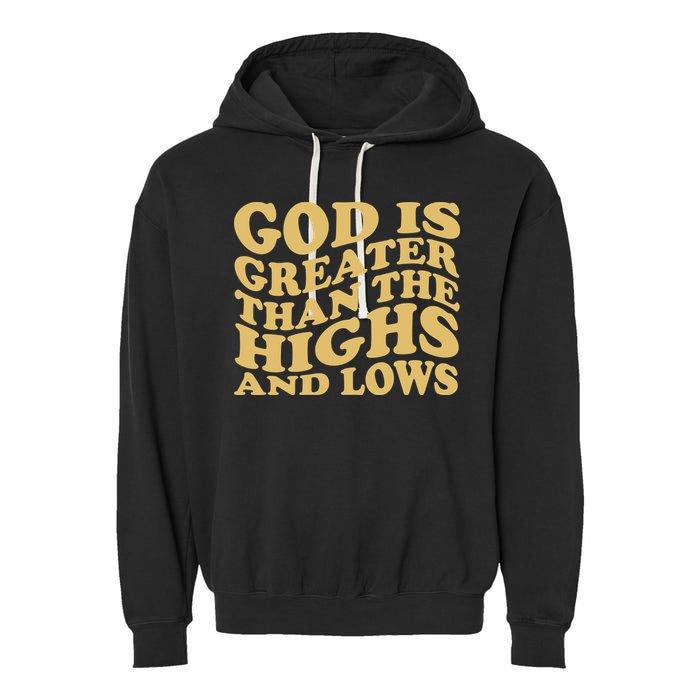 God Is Greater Than The Highs And Lows Garment-Dyed Fleece Hoodie