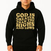 God Is Greater Than The Highs And Lows Hoodie
