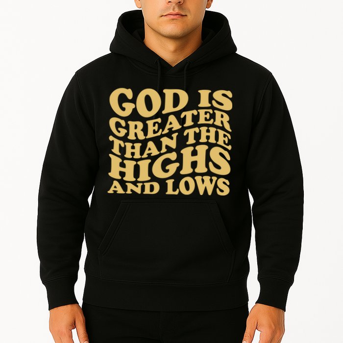 God Is Greater Than The Highs And Lows Hoodie